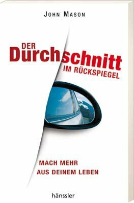 Der Durchschnitt im Rückspiegel: Mach mehr aus deinem Leben