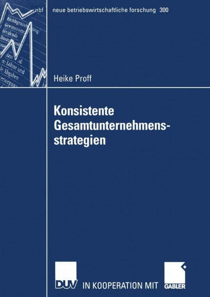 Konsistente Gesamtunternehmensstrategien: Habil.-Schr. (neue betriebswirtschaftliche forschung (nbf), 300, Band 300)