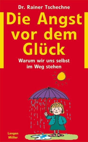 Die Angst vor dem Glück: Oder warum ich mir selbst im Wege stehe
