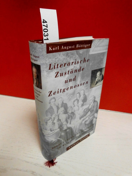 Literarische Zustände und Zeitgenossen: Begegnungen und Gespräche im klassischen Weimar