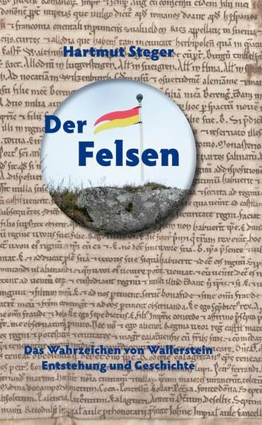 Der Felsen: Das Wahrzeichen von Wallerstein Entstehung und Geschichte Der Felsen: Das Wahrzeichen von Wallerstein Entstehung und Geschichte