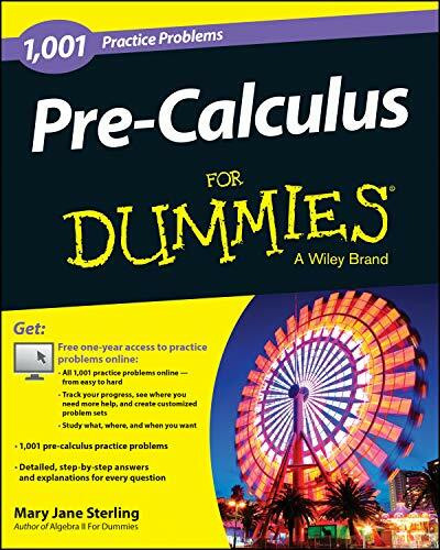 Pre-Calculus: 1,001 Practice Problems For Dummies, 2 Vol.: With Free Online Practice