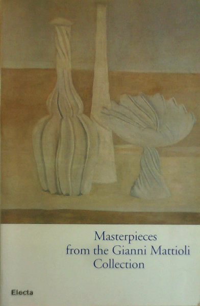 I capolavori della collezione Gianni Mattioli. Catalogo della mostra (Venezia, collezione Peggy Guggenheim, 5 settembre 1997). Ediz. inglese (Cataloghi di mostre. Arte)