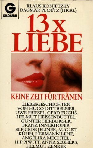 Dreizehnmal Liebe. Keine Zeit für Tränen. Liebesgeschichten.