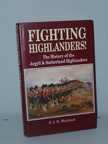 Fighting Highlanders!: History of the Argyll and Sutherland Highlanders