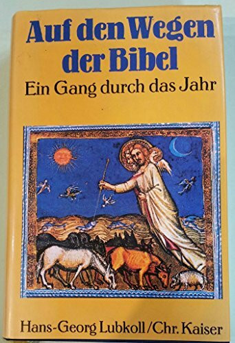 Auf den Wegen der Bibel. Ein Gang durch das Jahr