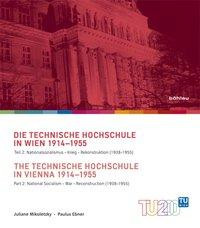 Geschichte der Technischen Hochschule Wien 1914-1955 Band 2 - The Technische Hochschule in Vienna 19