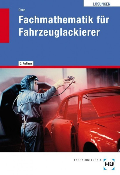 Fachmathematik für Fahrzeuglackierer / Fachmathematik für Fahrzeuglackierer - Lösungen