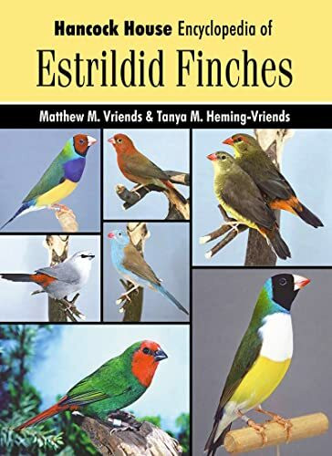 Hancock House Encyclopedia of Estrildid Finches: Hancock House Encyclopedia HC