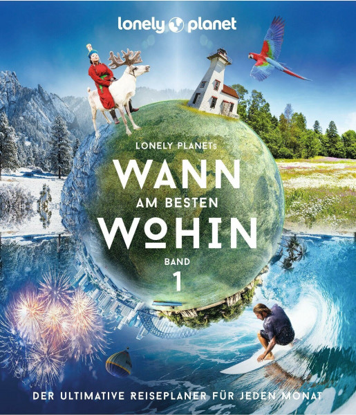 LONELY PLANET Bildband Wann am besten wohin?: Der ultimative Reiseplaner für jeden Monat