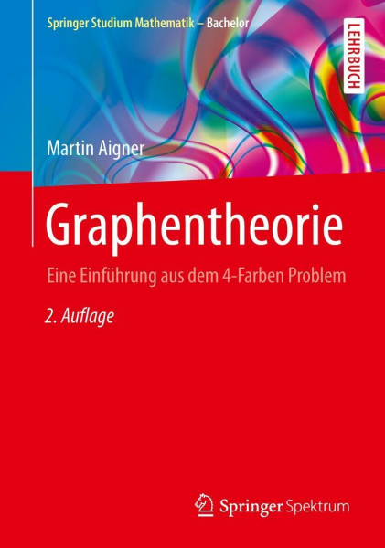 Graphentheorie: Eine Einführung aus dem 4-Farben Problem (Springer Studium Mathematik - Bachelor)