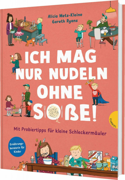 Ich mag nur Nudeln ohne Soße!: Mit Probiertipps für kleine Schleckermäuler | Bilderbuch ab 3 über Essen mit Kindern (Familienreihe, Band 2)