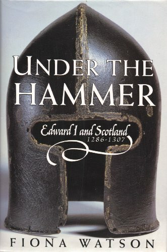 Under the Hammer: Edward I and Scotland, 1286-1307