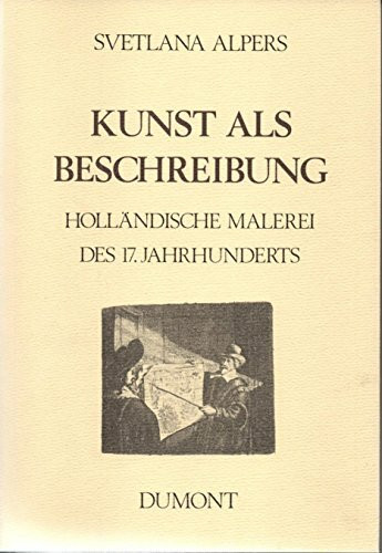 Kunst als Beschreibung. Holländische Malerei des 17. Jahrhunderts