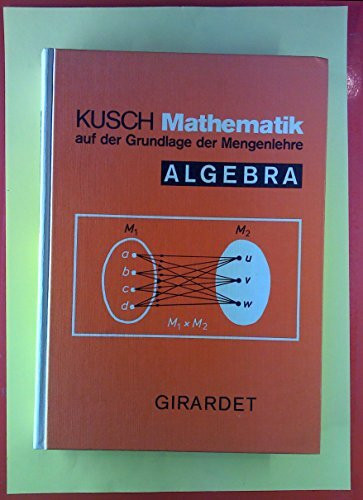 Mathematik auf der Grundlage der Mengenlehre - Algebra