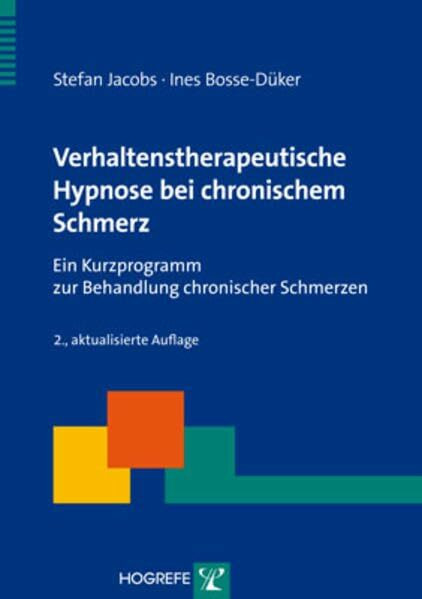 Verhaltenstherapeutische Hypnose bei chronischem Schmerz: Ein Kurzprogramm zur Behandlung chronischer Schmerzen (Therapeutische Praxis)