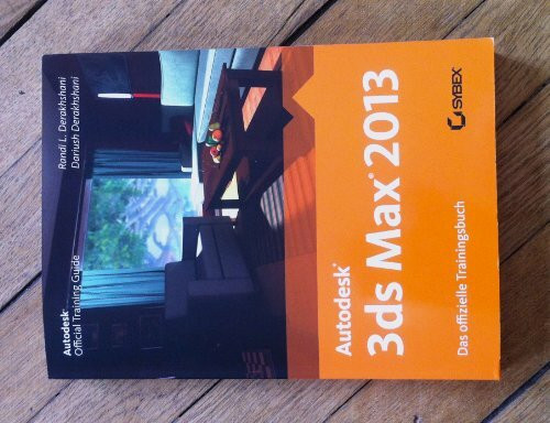 Autodesk 3ds Max 2013. Das offizielle Trainingsbuch: Autodesk Official Training Guide. Inkl. Download