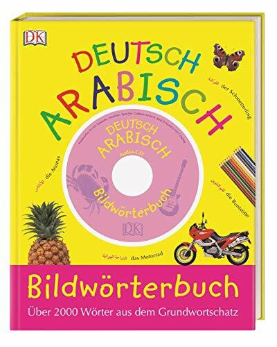 Bildwörterbuch Arabisch-Deutsch: Für Vor- und Grundschulkinder. Über 2.000 Wörter aus dem Grundwortschatz. Mit Audio-CD