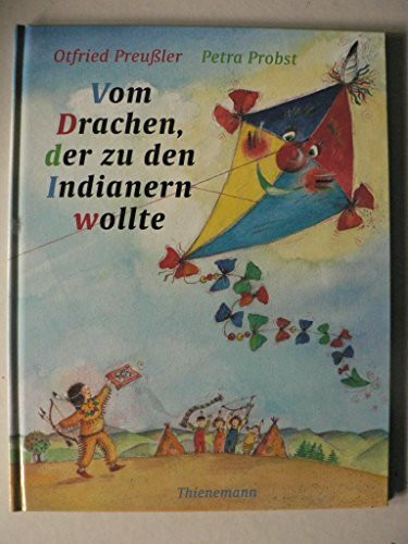 Vom Drachen, der zu den Indianern wollte