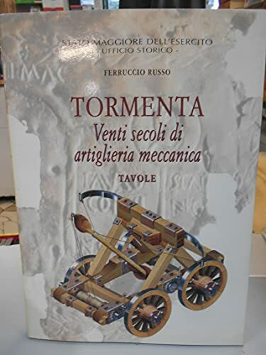 Tormenta. Venti secoli di artiglieria meccanica (Vol. 2)