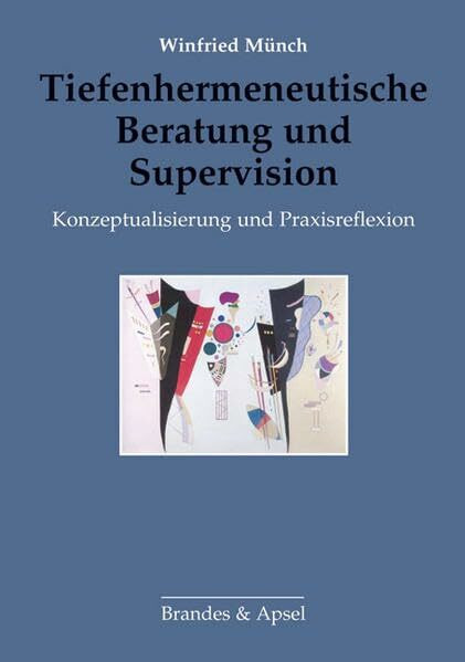 Tiefenhermeneutische Beratung und Supervision: Konzeptualisierung und Praxisreflxion: Konzeptualisierung und Praxisreflexion
