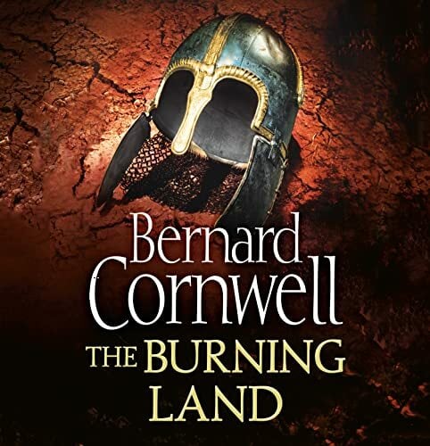 The Burning Land: An action-packed Sunday Times bestselling historical fiction novel (The Last Kingdom Series) The Burning Land: An action-packed Sunday Times bestselling historical fiction novel (The Last Kingdom Series)