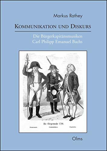 Kommunikation und Diskurs. Die Bürgerkapitänsmusiken Carl Philipp Emanuel Bachs (Studien und Materialien zur Musikwissenschaft)