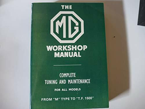 Mg Workshop Manual: From "M" Type to "T.F. 1500": Complete Tuning and Maintenance for All Models from "M" Type to "TF"