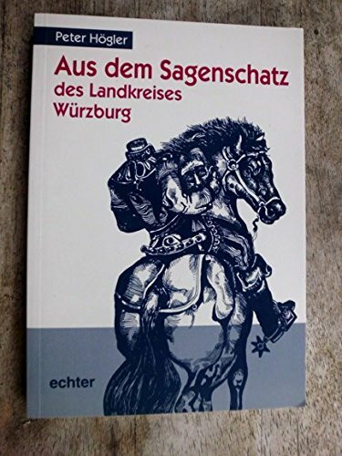 Ausgewählte Geschichten aus dem Sagenschatz Würzburg: Heimatpflege im Landkreis Würzburg