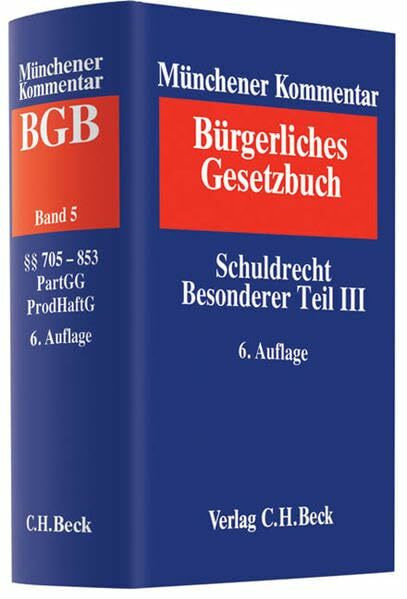 Münchener Kommentar zum Bürgerlichen Gesetzbuch Bd. 5: Schuldrecht, Besonderer Teil III, §§ 705-853, Partnerschaftsgesellschaftsgesetz, Produkthaftungsgesetz