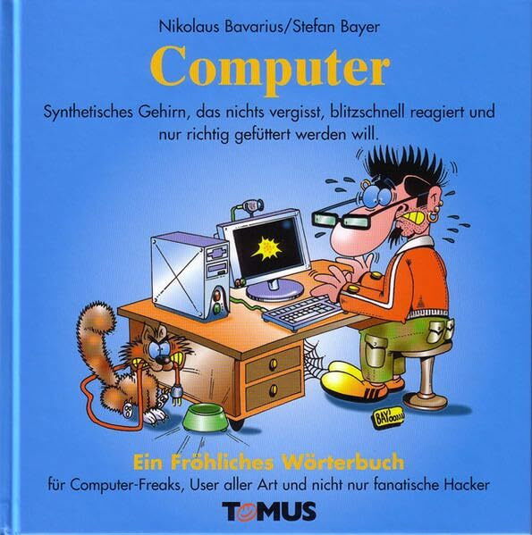 Computer: Ein Fröhliches Wörterbuch für Computer-Freaks und Programmierer, für Büromäuschen, Weltraumkrieger und fanatische Hacker