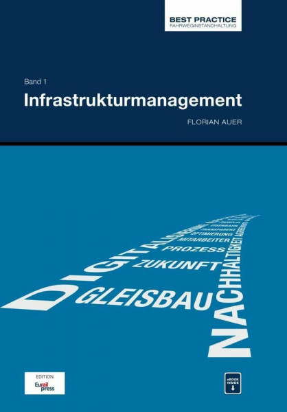 Best Practice Fahrweginstandhaltung; Bd. 1: Infrastrukturmanagement