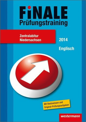 Finale - Prüfungstraining Zentralabitur Niedersachsen: Abiturhilfe Englisch 2014: Mit Basiswissen und Original-Prüfungsaufgaben