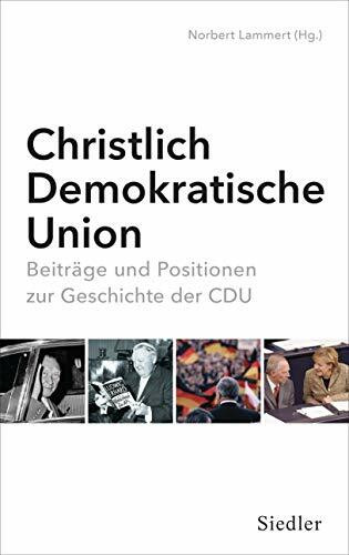Christlich-Demokratische Union: Beiträge und Positionen zur Geschichte der CDU
