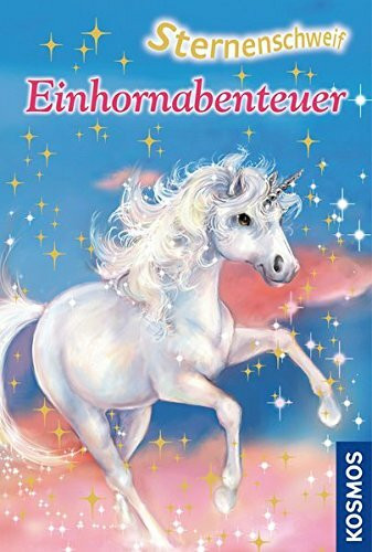Sternenschweif, Einhornabenteuer: Dreifachband: Zauberhafte Freundschaft; Geheimnisvolles Einhorn; Magische Kräfte