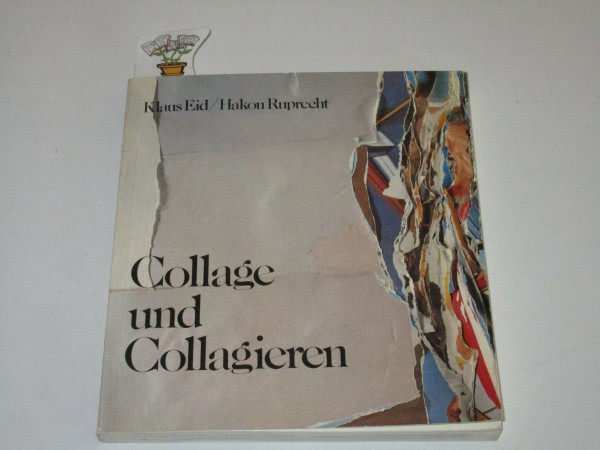 Collage und Collagieren. Anregungen für Schule und Freizeit
