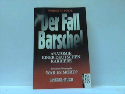 Der Fall Barschel: Anatomie einer deutschen Karriere: War es Mord?