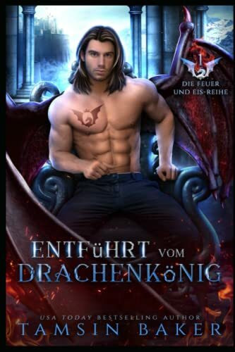 Entführt vom Drachenkönig (Die Feuer und Eis-Reihe, Band 1)
