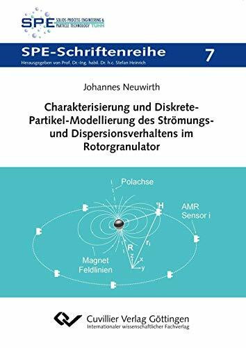 Charakterisierung und Diskrete-Partikel-Modellierung des Strömungs- und Dispersionsverhaltens im Rotorgranulator (Band 7) (SPE-Schriftenreihe)