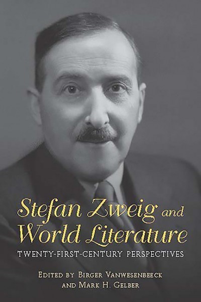 Stefan Zweig and World Literature: Twenty-First-Century Perspectives