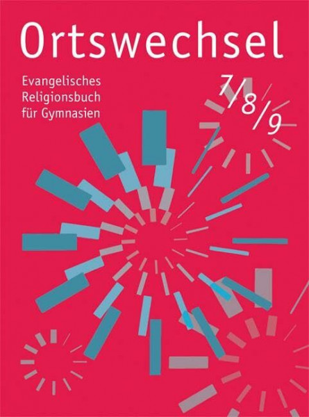 Ortswechsel 7/8/9: Evangelisches Religionsbuch für Gymnasien/ Ausgabe NRW