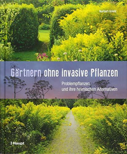 Gärtnern ohne invasive Pflanzen: Problempflanzen und ihre heimischen Alternativen