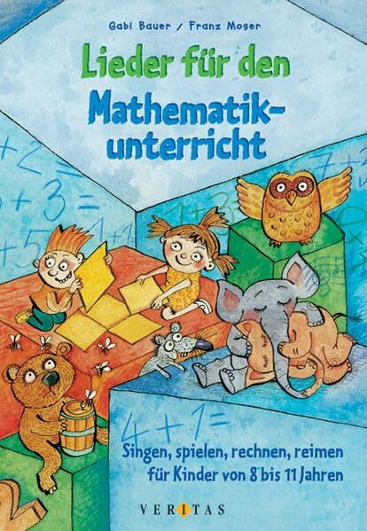 Lieder für den Mathematikunterricht. Singen, spielen, rechnen, reimen für Kinder von 8 bis 11 Jahre