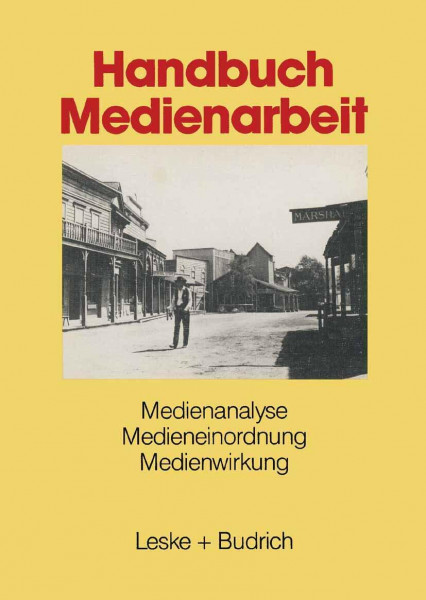 Handbuch Medienarbeit: Medienanalyse Medieneinordnung Medienwirkung