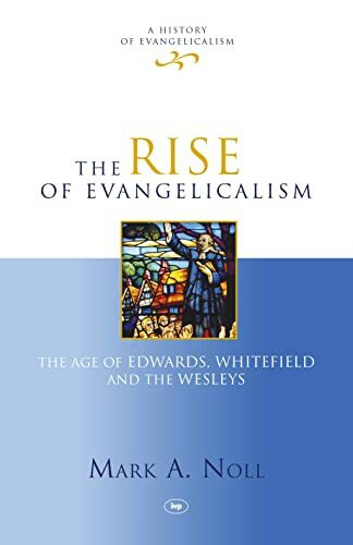Rise of Evangelicalism (History of Evangelicalism)