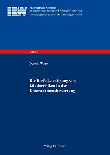 Die Berücksichtigung von Länderrisiken in der Unternehmensbewertung (Münsterische Schriften zu Rechnungslegung und Wirtschaftsprüfung)