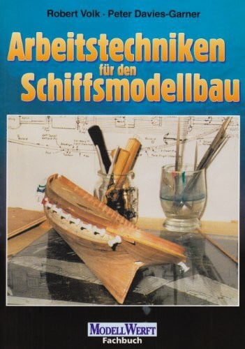 Arbeitstechniken für den Schiffsmodellbau