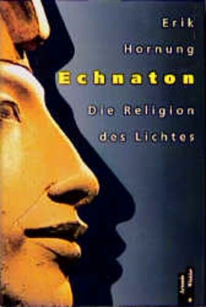 Echnaton: Die Religion des Lichtes