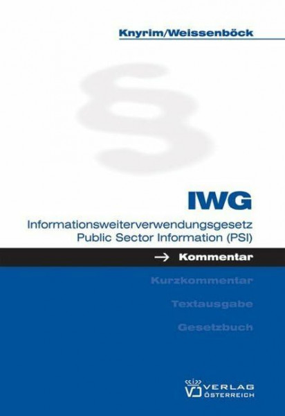 IWG: Informationsweiterverwendungsgesetz Public Sector Information (PSI)