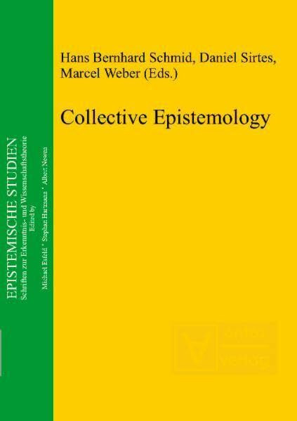 Collective Epistemology (Epistemische Studien / Schriften zur Erkenntnis- und Wissenschaftstheorie, Band 20)